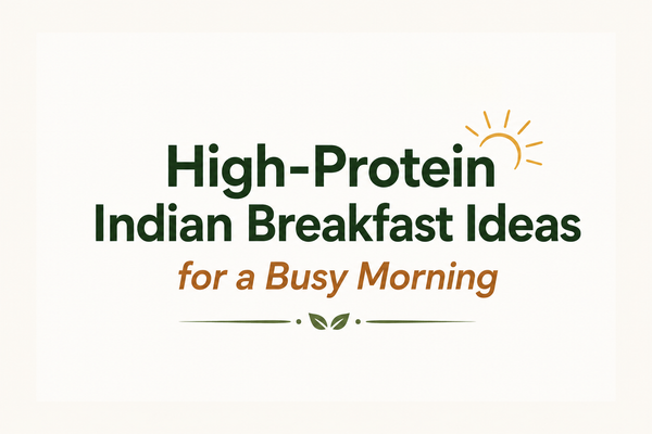 10 High-Protein Indian Breakfast Ideas for Busy Mornings